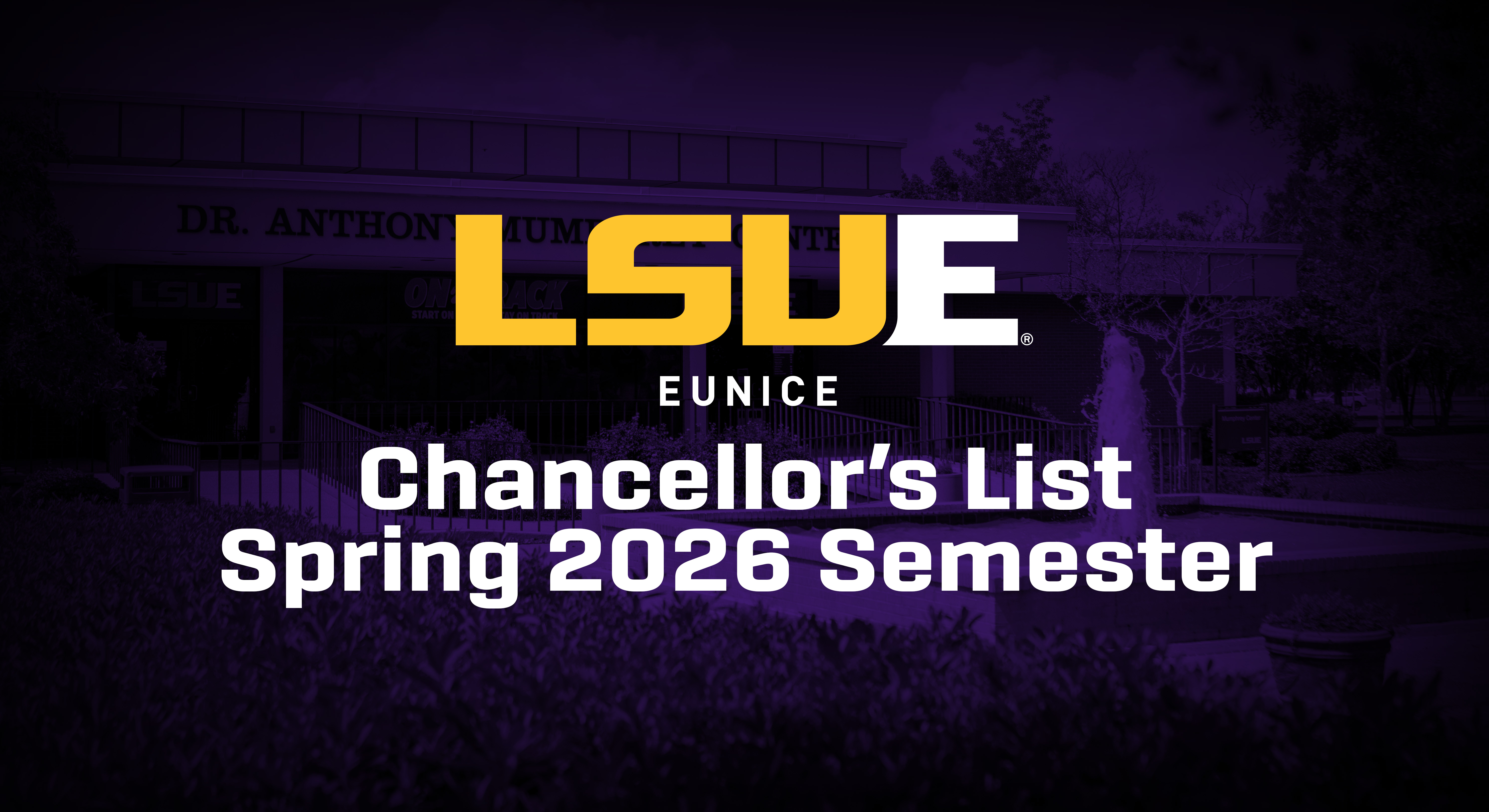 LSU Eunice Spring 2026 Semester Chancellor's List LSU Eunice Spring 2026 Semester Chancellor's List